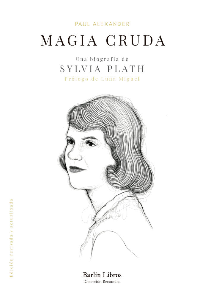 MAGIA CRUDA UNA BIOGRAFIA DE SYLVIA PLATH, de ALEXANDER, PAUL | portada del libro