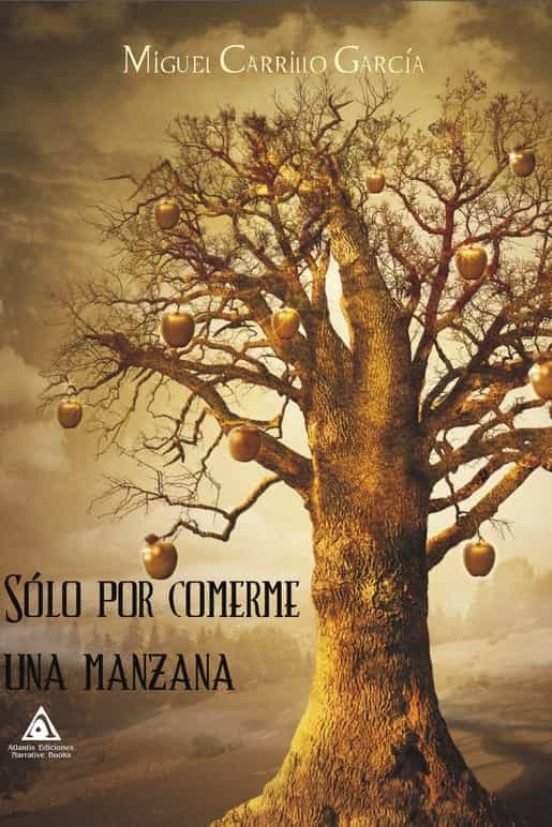 SOLO POR COMERME UNA MANZANA, de CARRILLO GARCIA, MIGUEL | portada del libro