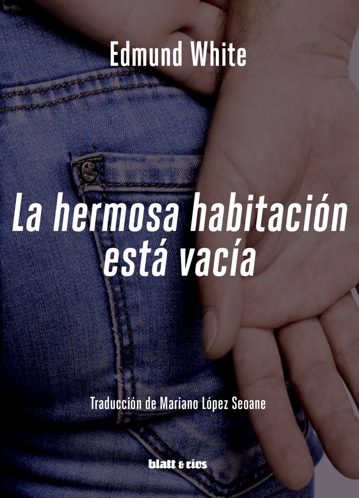 LA HERMOSA HABITACION ESTA VACIA, de WHITE, EDMUND | portada del libro