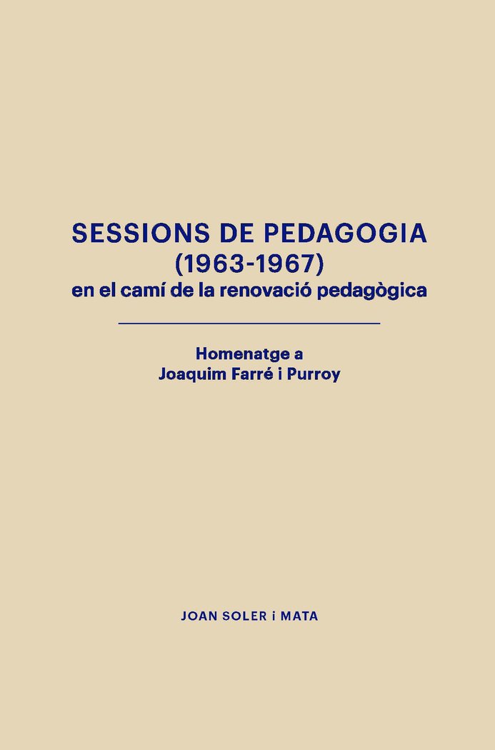 SESSIONS DE PEDAGOGIA (1963-1967) EN EL CAMI DE LA RENOVACIO PEDAGOGICA, de SOLER I MATA, JOAN | portada del libro