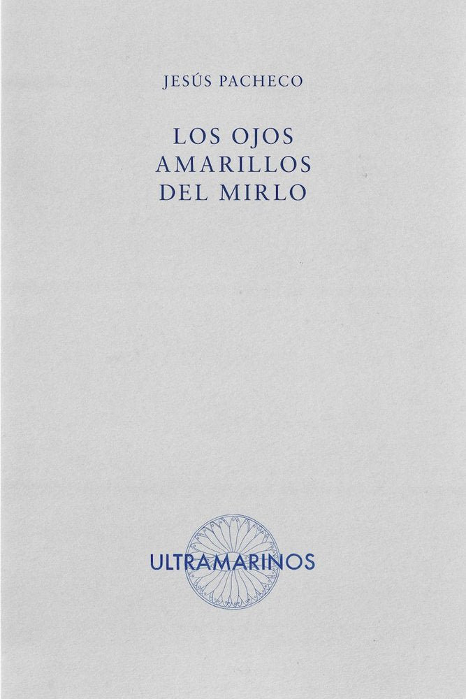 LOS OJOS AMARILLOS DEL MIRLO, de PACHECO, JESUS | portada del libro