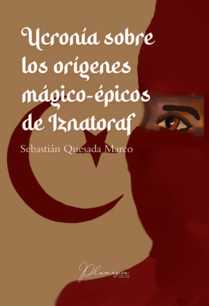 UCRONIA SOBRE LOS ORIGENES MAGICO EPICOS DE IZNATORAF, de Quesada Marco, Sebastián | portada del libro