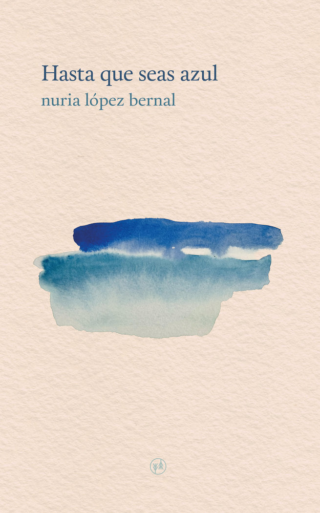 Hasta que seas azul, de López Bernal, Nuria | portada del libro