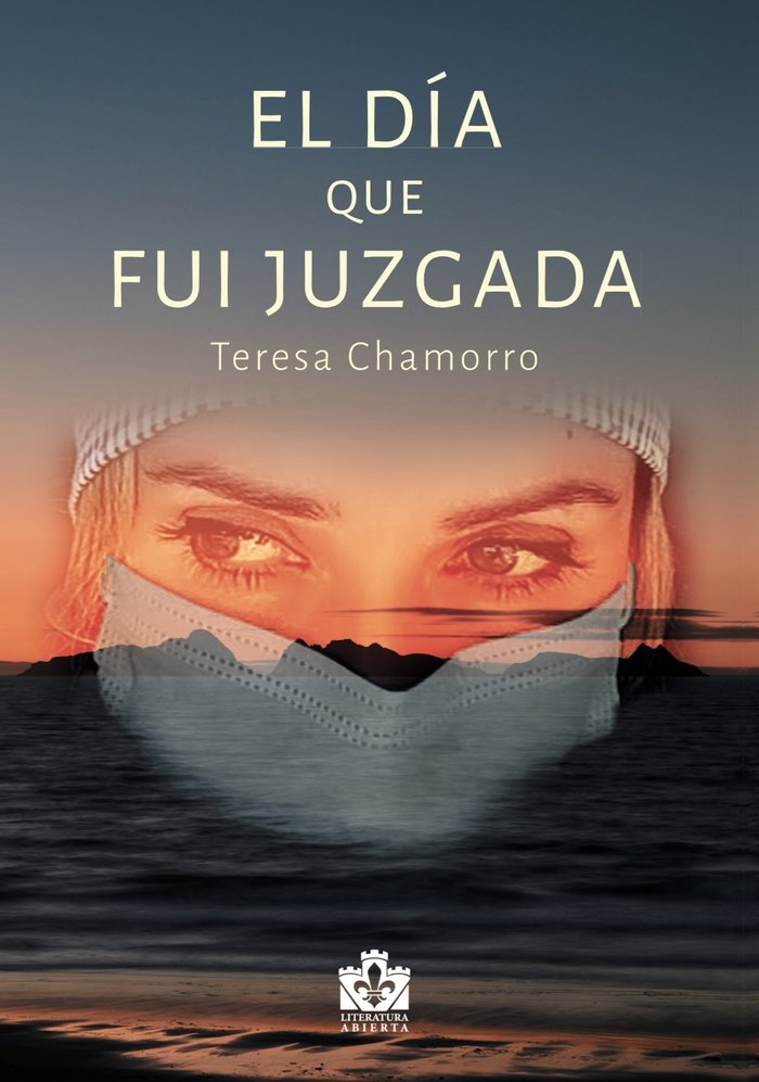 EL DÍA QUE FUÍ JUZGADA, de Chamorro Álvarez, Teresa | portada del libro