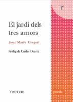 EL JARDI DELS TRES AMORS, de JOSEP MARIA GREGORI I CIFRE | portada del libro