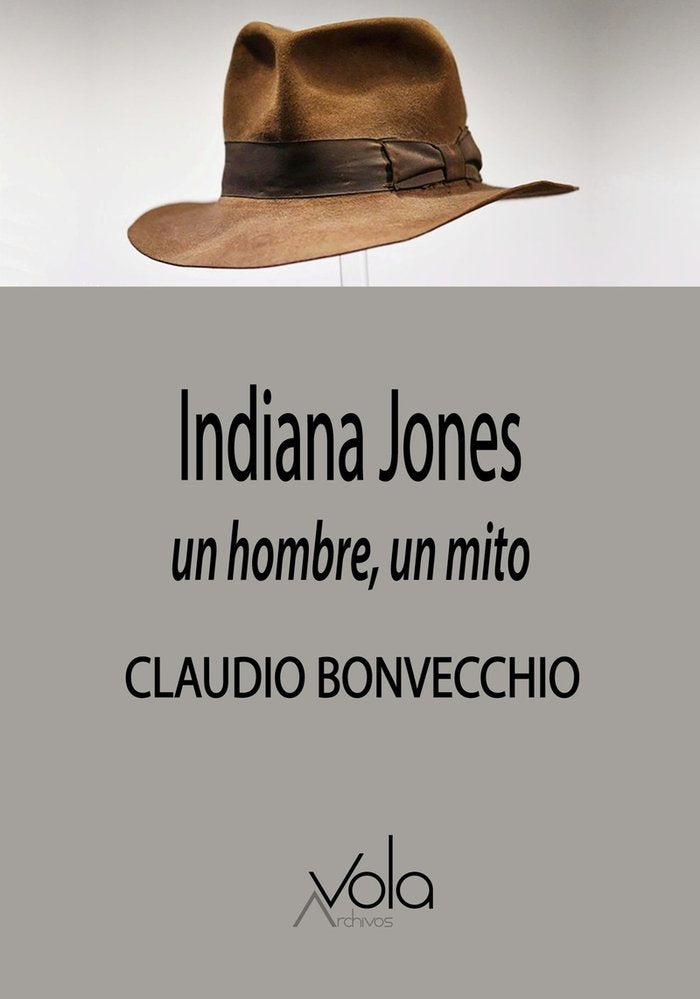 INDIANA JONES: UN HOMBRE, UN MITO, de BONVECCHIO, CLAUDIO | portada del libro