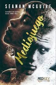 MEDIOJUEGO, de MCGUIRE, SEANAN | portada del libro