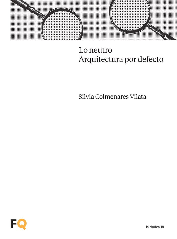 Lo neutro. Arquitectura "por defecto", de COLMENARES VILATA, SILVIA | portada del libro