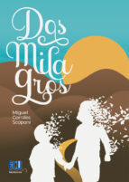 DOS MILAGROS, de MIGUEL J GREGORIO CORRALES SCOPONI | portada del libro