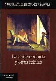 La endemoniada y otros relatos, de MIGUEL ANGEL HERNANDEZ SAAVEDRA | portada del libro