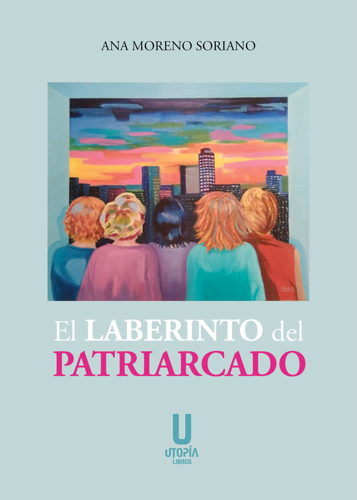 El laberinto del patriarcado, de ANA MORENO SORIANO | portada del libro