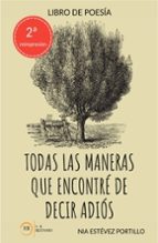 Todas las maneras que encontré de decir adiós, de NIA ESTEVEZ PORTILLO | portada del libro