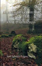 EL VALLE DE LAS BRUJAS / A VAL D'AS BROIXAS, de JOSE IGNACIO LOPEZ SUSIN | portada del libro