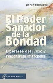 EL PODER SANADOR DE LA BONDAD, de WAPNICK,KENNETH | portada del libro