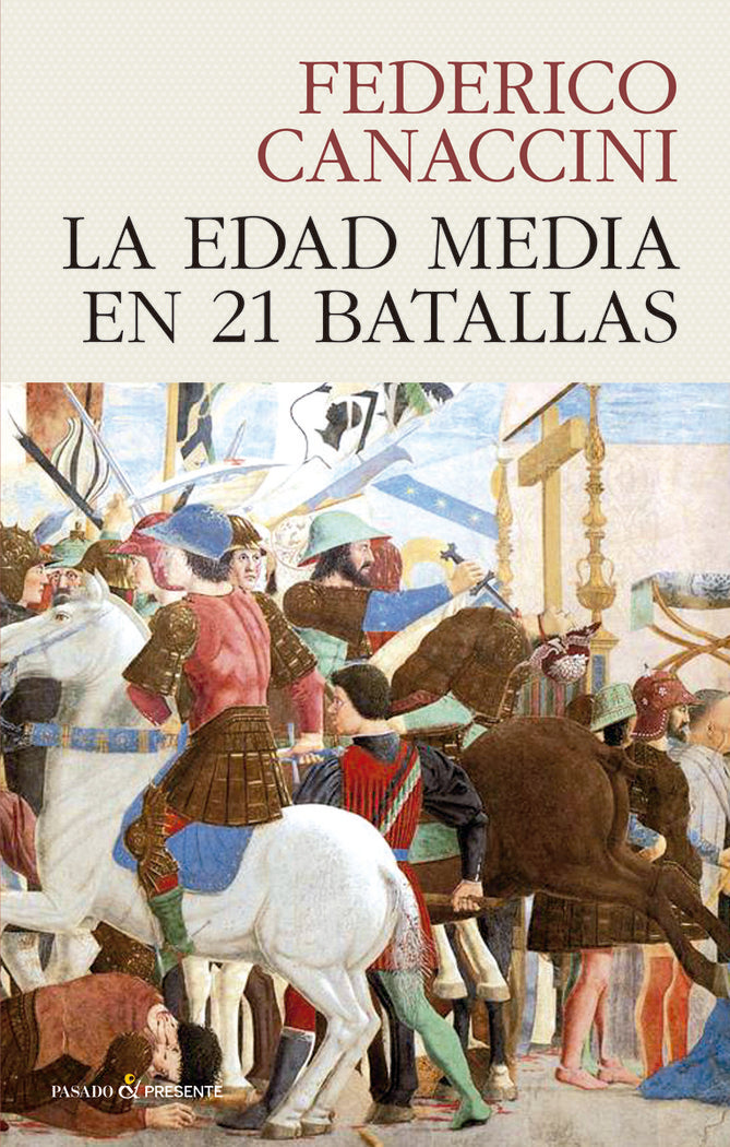 LA EDAD MEDIA EN 21 BATALLAS, de CANACCINI, FEDERICO | portada del libro