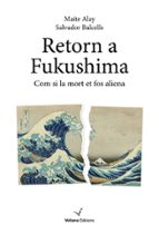 Retorn a Fukushima, de Salvador Balcells | portada del libro