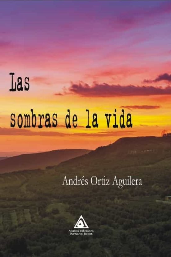 SOMBRAS DE LA VIDA, LAS, de ORTIZ AGUILERA, ANDRES | portada del libro