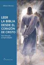 LEER LA BIBLIA DESDE EL CORAZON DE CRISTO, de Alfonso Monroy | portada del libro
