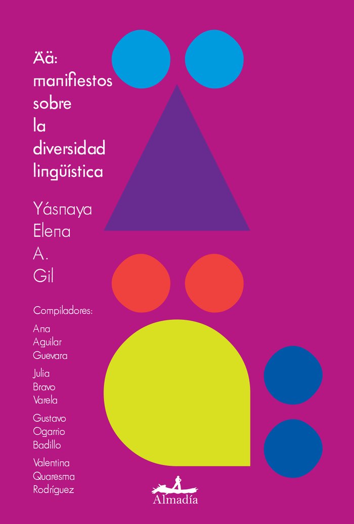 MANIFIESTOS SOBRE LA DIVERSIDAD LINGUISTICA, de AGUILAR GIL, YASNAYA ELENA | portada del libro