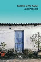 NADIE VIVE AQUI, de JORDI PADROSA | portada del libro