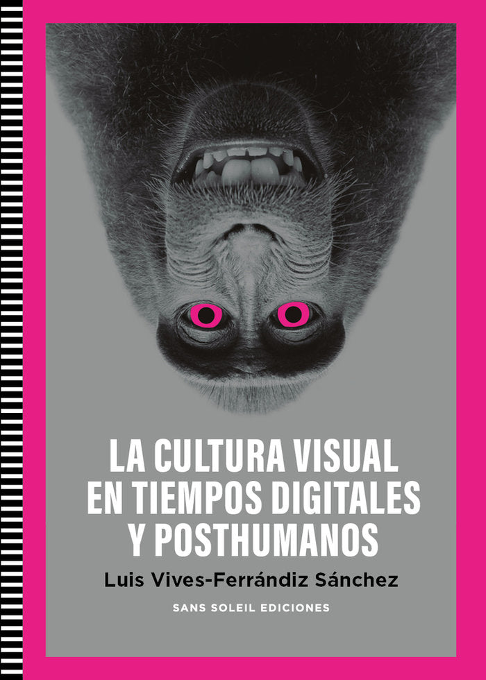 CULTURA VISUAL EN TIEMPOS DIGITALES Y POSTHUMANOS, de VIVES-FERRANDIZ SANCHEZ, LUIS | portada del libro