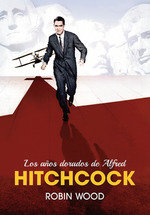 LOS AÑOS DORADOS DE ALFRED HITCHCOCK, de ROBIN WOOD | portada del libro