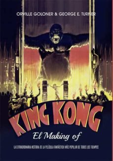 KING KONG EL MAKING OF, de GOLONER | portada del libro