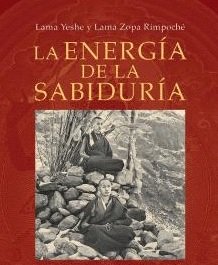 ENERGIA DE LA SABIDURIA, LA, de LAMA YESHE | portada del libro