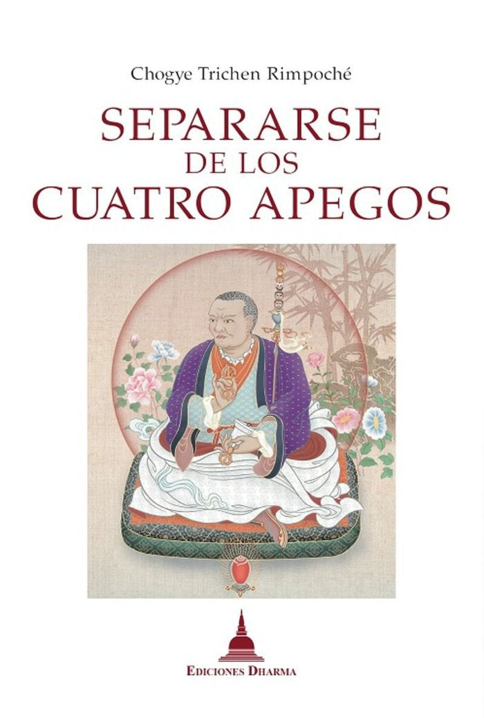 SEPARARSE DE LOS CUATRO APEGOS, de CHOGYE, TRICHEN - RIMPOCHE - | portada del libro