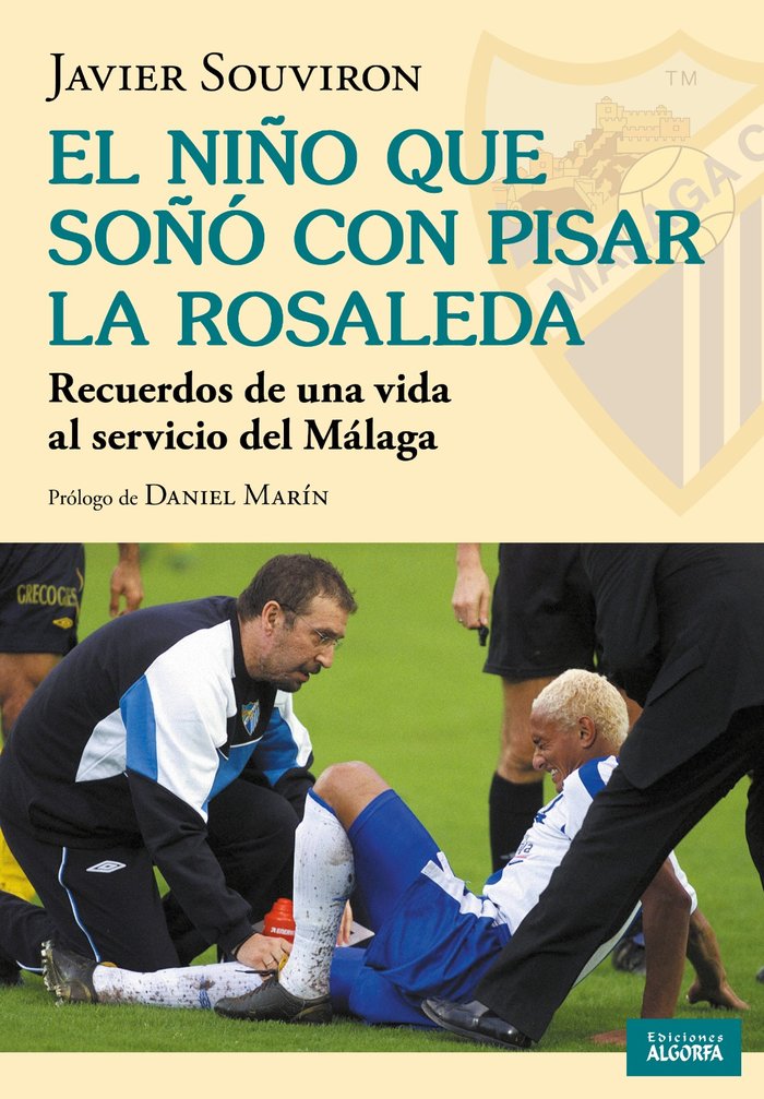 El niño que soñaba con pisar La Rosaleda, de , Souviron Rodríguez, Javier | portada del libro