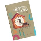 CUENTOS DE LAS CINCO MENOS CUATRO, de OSWALDO FELIPE | portada del libro