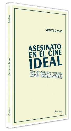 ASESINATO EN EL CINE IDEAL, de CASAS, SIMON | portada del libro