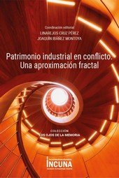 PATRIMONIO INDUSTRIAL EN CONFLICTO. UNA APROXIMACION FRACTAL, de CRUZ PEREZ, LINAREJOS | portada del libro