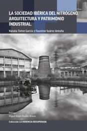 SOCIEDAD IBERICA DEL NITROGENO,LA. ARQUITECTURA Y PATRIMONIO INDUSTRIAL, de TIELVE GARCIA, NATALIA | portada del libro