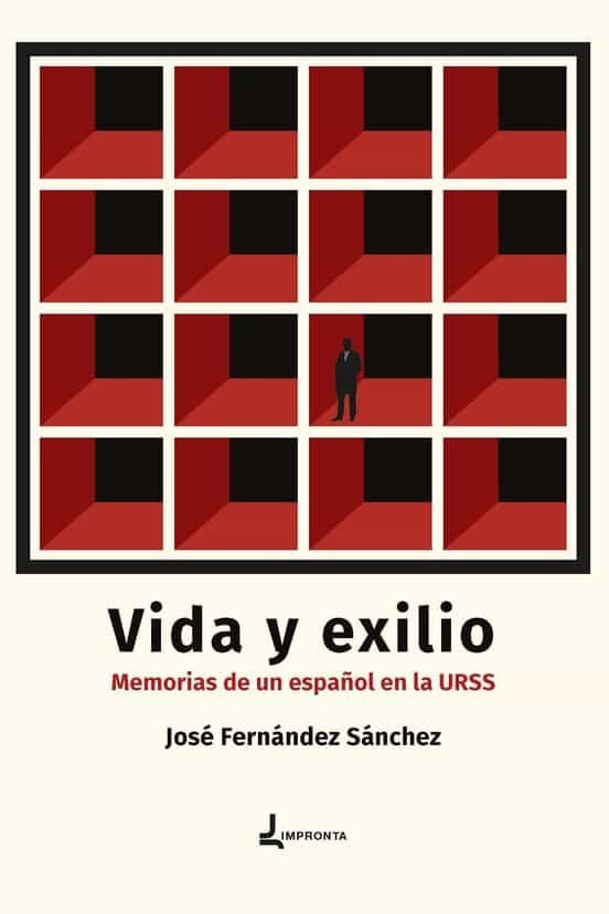 VIDA Y EXILIO. MEMORIAS DE UN ESPAÑOL EN LA URSS, de JOSE FERNANDEZ SANCHEZ | portada del libro