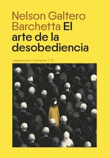 EL ARTE DE LA DESOBEDIENCIA, de GALTERO BARCHETTA, NELSON | portada del libro