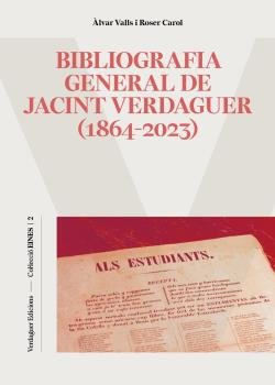 BIBLIOGRAFIA GENERAL DE JACINT VERDAGUER (1864-2023), de ROSER CAROL I ALVAR VALLS | portada del libro