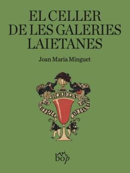 El celler de les Galeries Laietanes, de MINGUET BATLLORI, JOAN MARIA | portada del libro