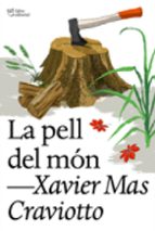 PELL DEL MÓN, LA, de Xavier Mas Craviotto | portada del libro