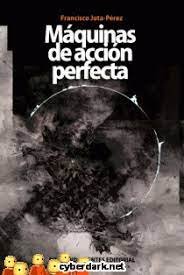 MAQUINAS DE ACCION PERFECTA, de JOTA-PEREZ, FRANCISCO | portada del libro