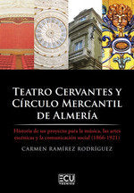 TEATRO CERVANTES Y CIRCULO MERCANTIL DE ALMERIA, de RAMIREZ RODRIGUEZ, CARMEN | portada del libro