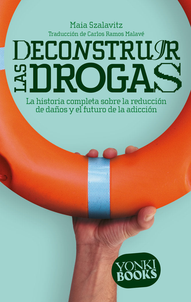 DECONSTRUIR LAS DROGAS, de MAIA SZALAVITZ | portada del libro