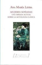 MUJERES SOÑADAS, de ANA MARIA LEYRA | portada del libro