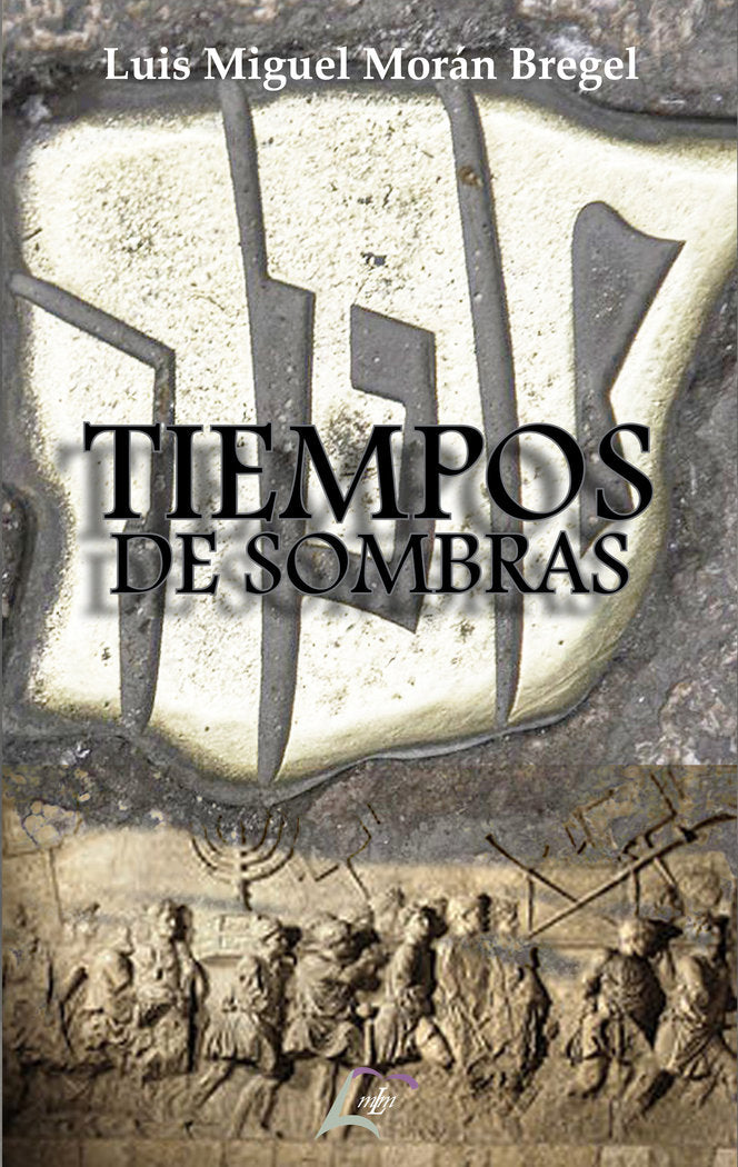 Tiempos de sombras, de , Morán Bregel, Luis Miguel | portada del libro