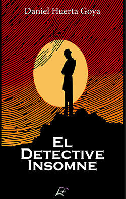 EL DETECTIVE INSOMNE, de , Huerta Goya, Daniel | portada del libro