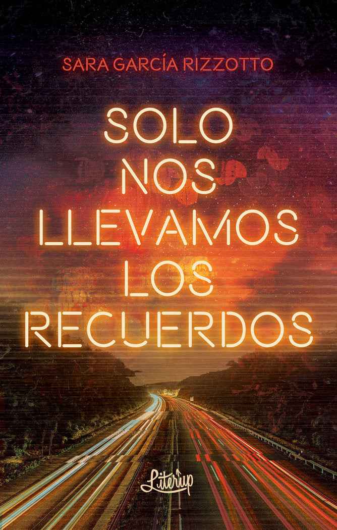 Solo nos llevamos los recuerdos, de García Rizzotto, Sara | portada del libro