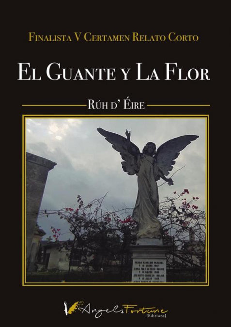EL GUANTE Y LA FLOR. FINALISTA Y CERTAMEN RELATO CORTO, de Rhut González | portada del libro