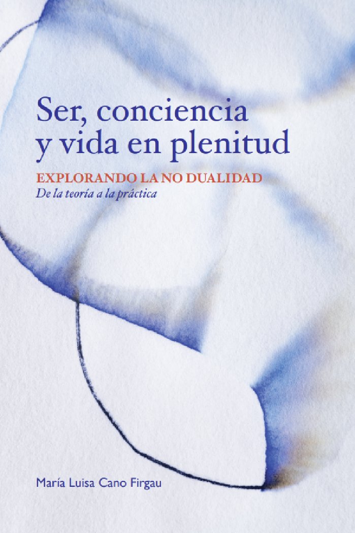 SER, CONCIENCIA Y VIDA EN PLENITUD, de CANO FIRGAU,MARIA LUISA | portada del libro