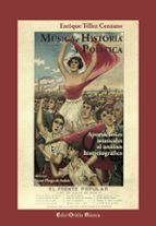 MUSICA, HISTORIA Y POLITICA, de ENRIQUE TELLEZ CENZANO | portada del libro