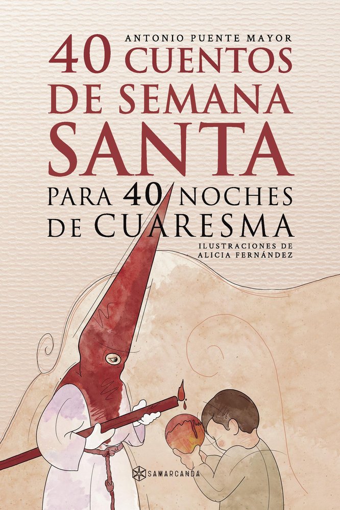 40 CUENTOS DE SEMANA SANTA PARA 40 NOCHES DE CUARE, de ANTONIO PUENTE MAYOR | portada del libro